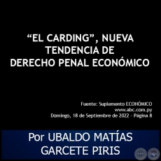 EL CARDING, NUEVA TENDENCIA DE DERECHO PENAL ECONMICO - Por UBALDO MATAS GARCETE PIRIS - Domingo, 18 de Septiembre de 2022